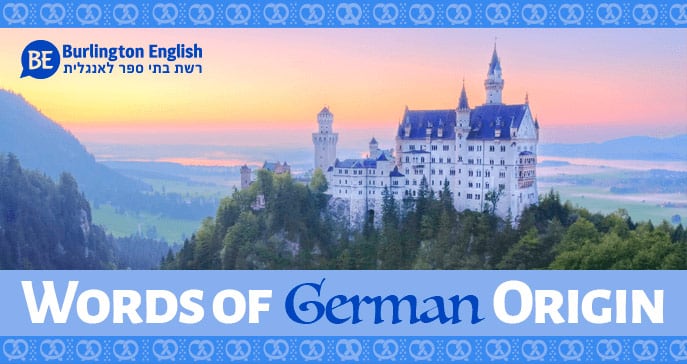 חידון: 10 מילים באנגלית שבמקור הגיעו מגרמנית!
